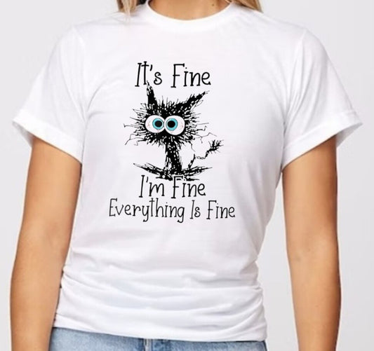 It's Fine, I'm Fine, Everything Is Fine T-Shirt