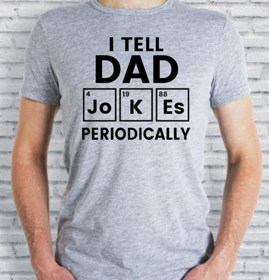 I Tell Dad Jokes Periodically T-Shirt