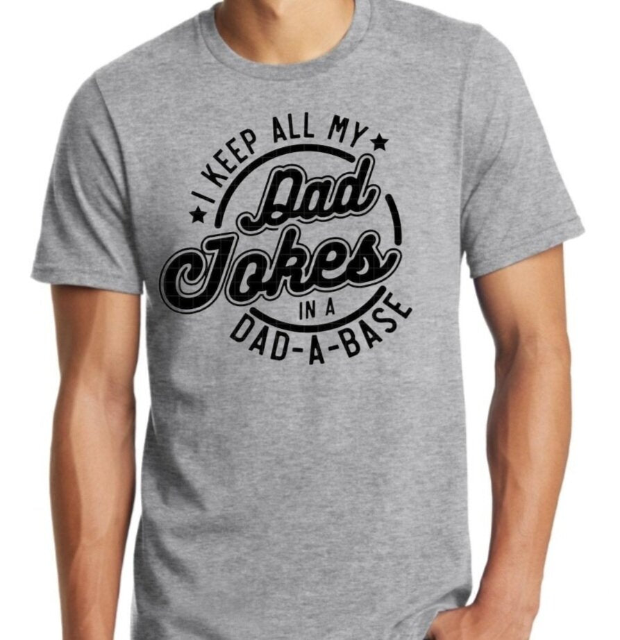 I Keep All My Dad Jokes In A Dad-A-Base T-Shirt