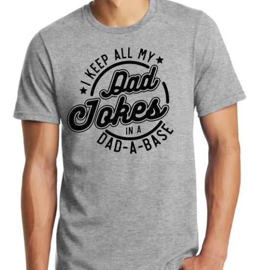 I Keep All My Dad Jokes In A Dad-A-Base T-Shirt