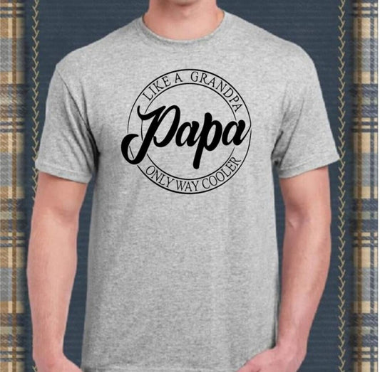 Papa, Like a Grandpa, Only Way Cooler T-Shirt