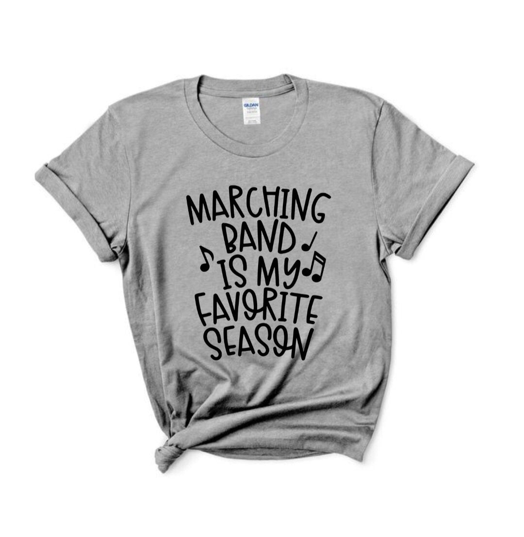 Marching Band Is My Favorite Season T-Shirt (Choose Your Colors)