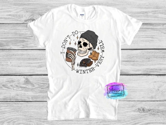 I Don't Do Winter Very Well T-Shirt