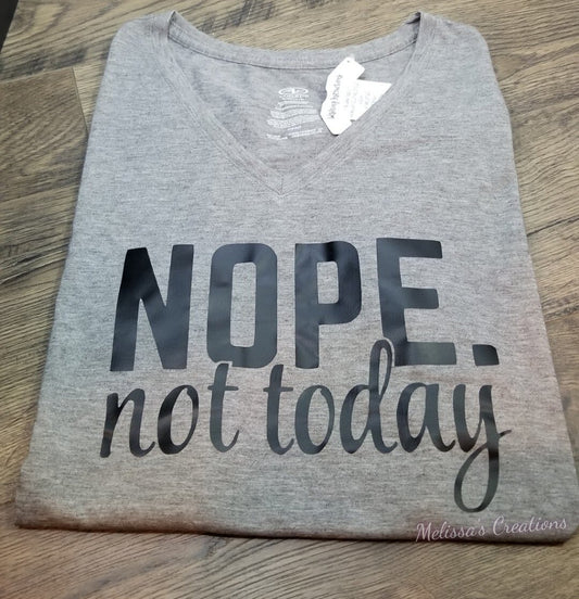 "Nope Not Today" T-shirt