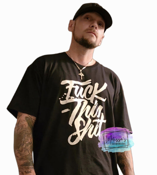 "F This Sh*t" T-Shirt